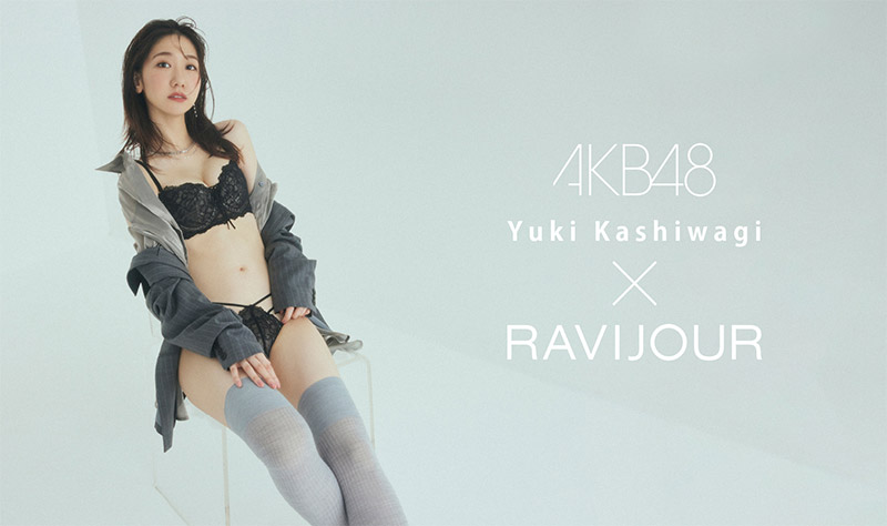 AKB48 Yuki Kashiwagi × RAVIJOUR